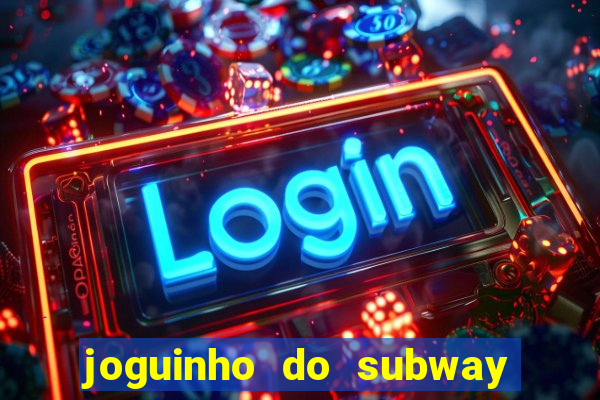 joguinho do subway surf que ganha dinheiro de verdade